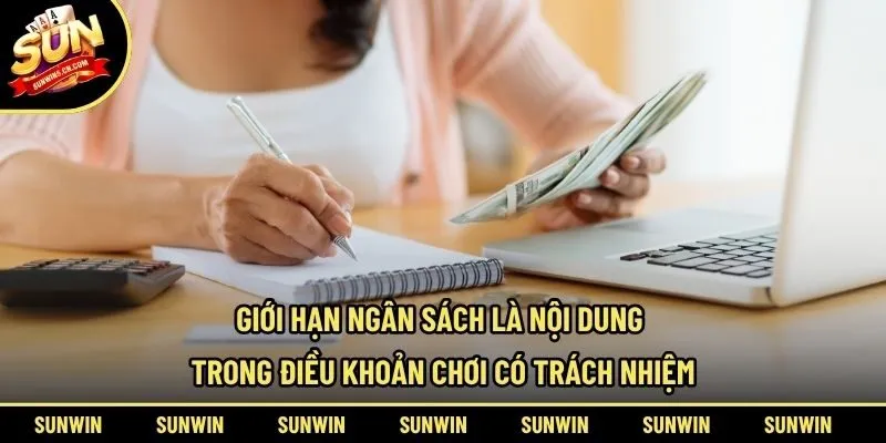Giới hạn ngân sách là nội dung trong điều khoản chơi có trách nhiệm