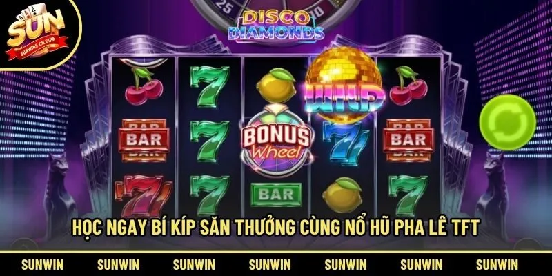 Học ngay bí kíp săn thưởng cùng nổ hũ pha lê tft