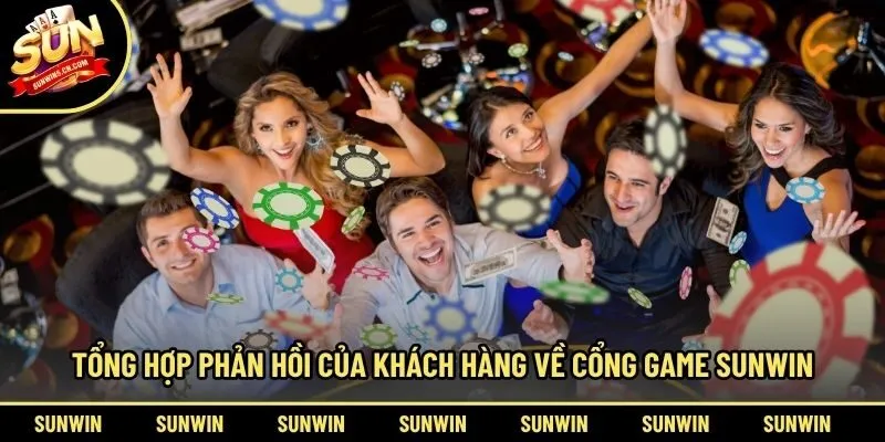 Tổng hợp phản hồi của khách hàng về cổng game Sunwin