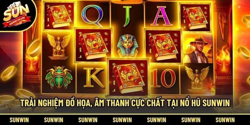 Trải nghiệm đồ họa, âm thanh cực chất tại nổ hũ Sunwin