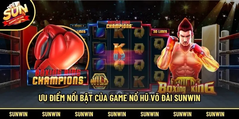 Ưu điểm nổi bật của game nổ hũ võ đài Sunwin